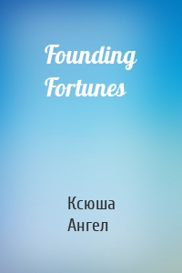 Founding Fortunes