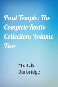 Paul Temple: The Complete Radio Collection: Volume Two