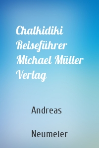 Chalkidiki Reiseführer Michael Müller Verlag