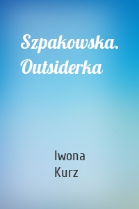 Szpakowska. Outsiderka