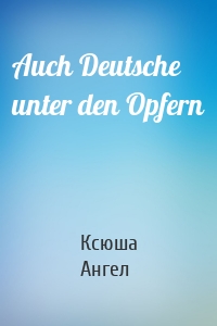 Auch Deutsche unter den Opfern