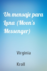 Un mensaje para Luna (Moon's Messenger)