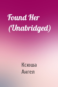 Found Her (Unabridged)