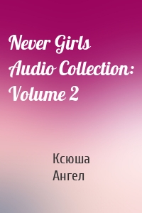 Never Girls Audio Collection: Volume 2