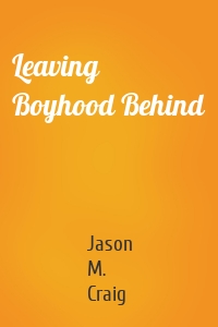 Leaving Boyhood Behind