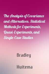 The Analysis of Covariance and Alternatives. Statistical Methods for Experiments, Quasi-Experiments, and Single-Case Studies