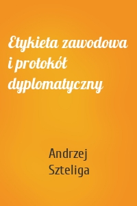 Etykieta zawodowa i protokół dyplomatyczny