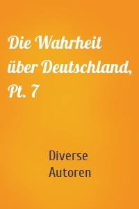Die Wahrheit über Deutschland, Pt. 7