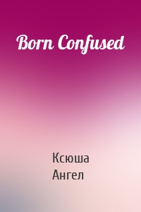 Born Confused