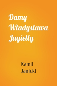 Damy Władysława Jagiełły