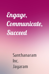 Engage, Communicate, Succeed