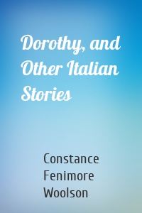 Dorothy, and Other Italian Stories