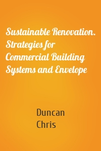 Sustainable Renovation. Strategies for Commercial Building Systems and Envelope