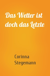 Das Wetter ist doch das Letzte