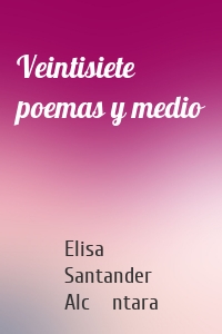 Veintisiete poemas y medio