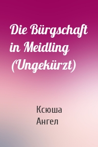 Die Bürgschaft in Meidling (Ungekürzt)