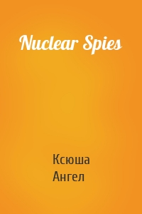 Nuclear Spies