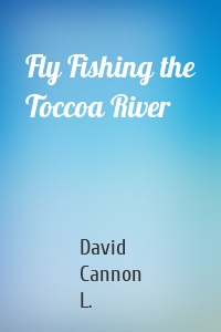 Fly Fishing the Toccoa River