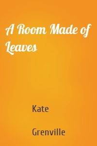 A Room Made of Leaves