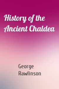 History of the Ancient Chaldea