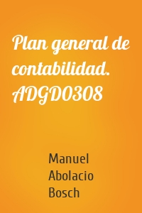 Plan general de contabilidad. ADGD0308