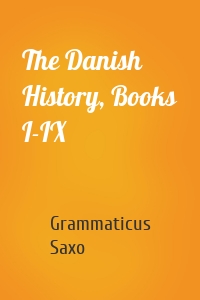 The Danish History, Books I-IX