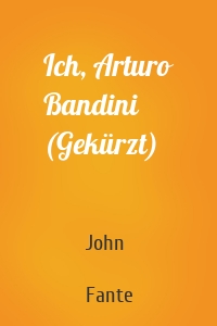 Ich, Arturo Bandini (Gekürzt)