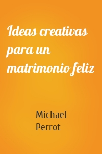 Ideas creativas para un matrimonio feliz