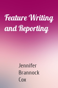 Feature Writing and Reporting