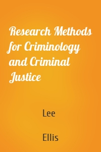 Research Methods for Criminology and Criminal Justice