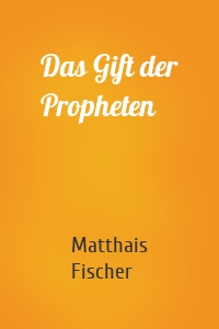 Das Gift der Propheten