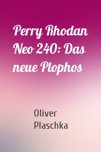 Perry Rhodan Neo 240: Das neue Plophos