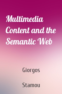 Multimedia Content and the Semantic Web