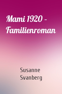 Mami 1920 – Familienroman