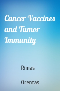 Cancer Vaccines and Tumor Immunity