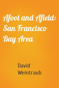 Afoot and Afield: San Francisco Bay Area
