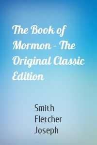 The Book of Mormon - The Original Classic Edition