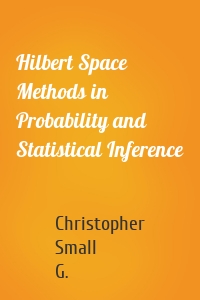 Hilbert Space Methods in Probability and Statistical Inference