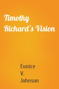 Timothy Richard’s Vision