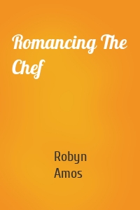 Romancing The Chef