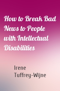 How to Break Bad News to People with Intellectual Disabilities