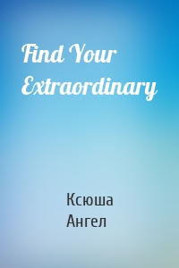 Find Your Extraordinary