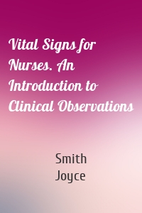 Vital Signs for Nurses. An Introduction to Clinical Observations