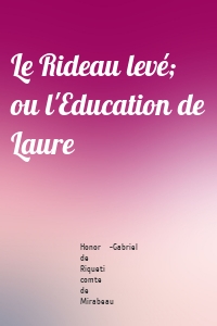 Le Rideau levé; ou l'Education de Laure
