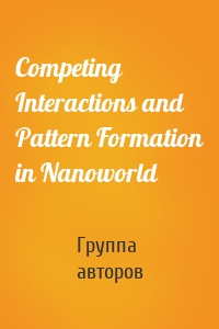 Competing Interactions and Pattern Formation in Nanoworld