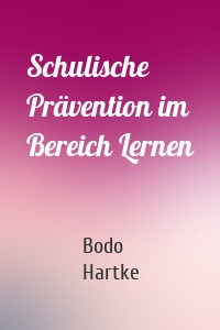 Schulische Prävention im Bereich Lernen