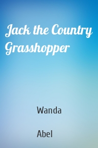 Jack the Country Grasshopper