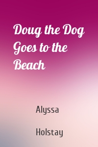 Doug the Dog Goes to the Beach