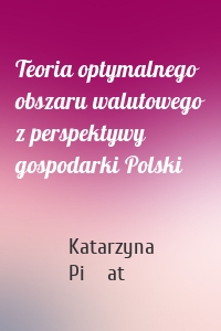 Teoria optymalnego obszaru walutowego z perspektywy gospodarki Polski