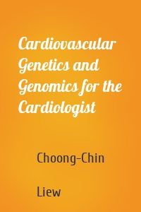 Cardiovascular Genetics and Genomics for the Cardiologist